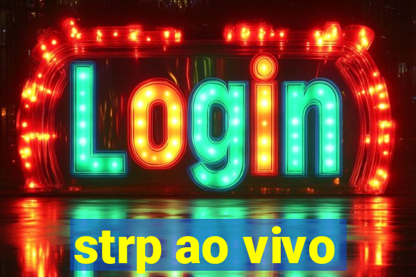 strp ao vivo